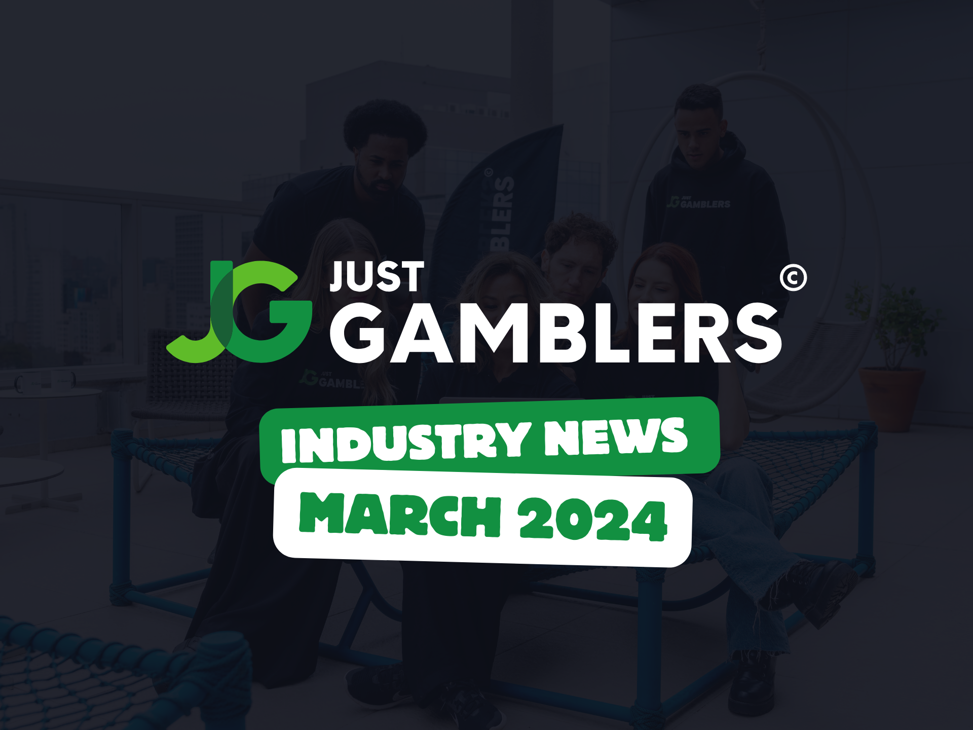 JustGamblers Industry News March 2024